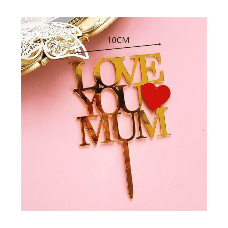 Cake Topper Love You Mum Mother's Day Acrylic